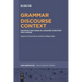Grammar - Discourse - Context: Grammar and Usage in Language Variation and Change