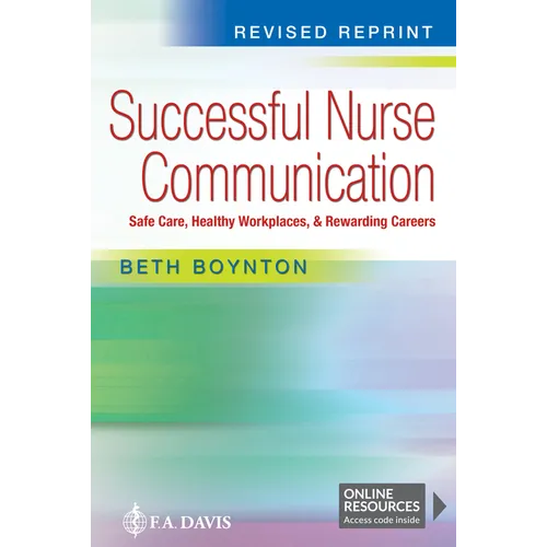 Successful Nurse Communication Revised Reprint: Safe Care, Healthy Workplaces & Rewarding Careers