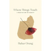Where Things Touch: A Meditation on Beauty Volume 10