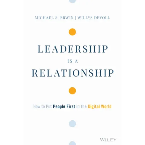 Leadership Is a Relationship: How to Put People First in the Digital World