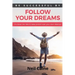 Follow Your Dreams: It is Never Too Late to take Control over Your own Destiny