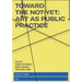 Toward the Not-Yet: Art as Public Practice