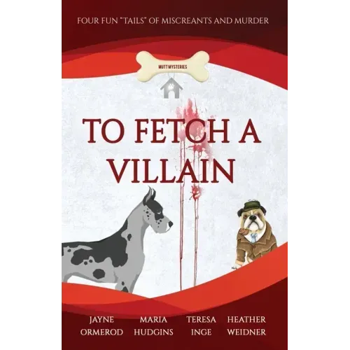 To Fetch a Villain: Four Fun "Tails" of Miscreants and Murder