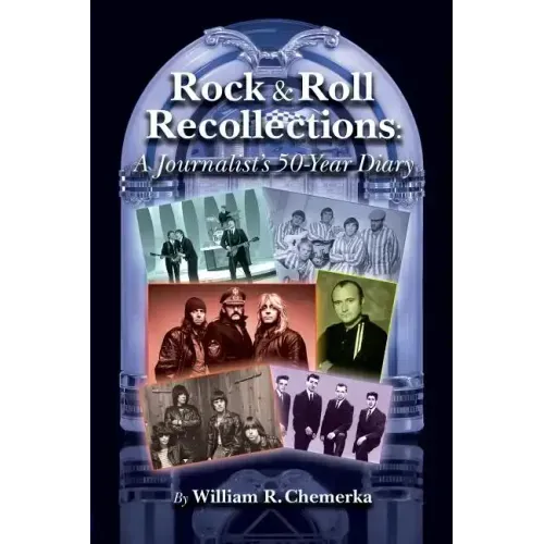 Rock & Roll Recollections: A Journalist's 50-Year Diary