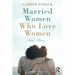 Married Women Who Love Women: And More...