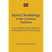 Spirit Christology in the Christian Tradition: From the Patristic Period to the Rise of Pentecostalism in the Twentieth Century
