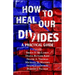 How to Heal Our Divides: A Practical Guide
