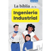 La biblia de la Ingeniería Industrial