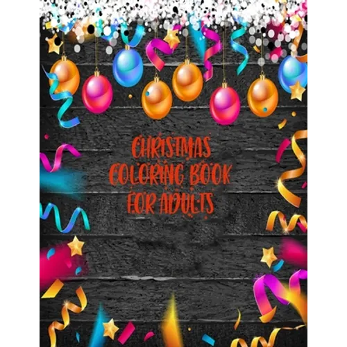 Christmas Coloring Book For Adults: 50 amazing and creative christmas designs