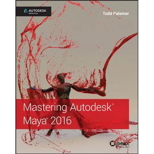 Mastering Autodesk Maya 2016: Autodesk Official Press