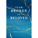 From Broken to Beloved: A Journey of Awakening