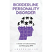 Borderline Personality Disorder: A Guide to Understanding and Managing BPD