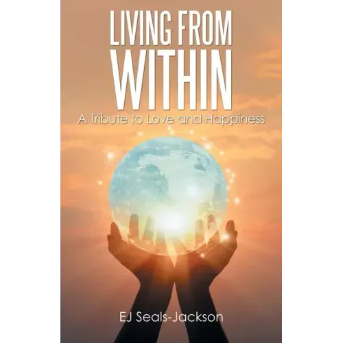 Living from Within: A Tribute to Love and Happiness