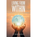 Living from Within: A Tribute to Love and Happiness