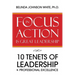 Focus in Action Is Great Leadership: 10 Tenets of Leadership & Professional Excellence