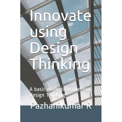 Innovate using Design Thinking: A basic guide to implement Design Thinking