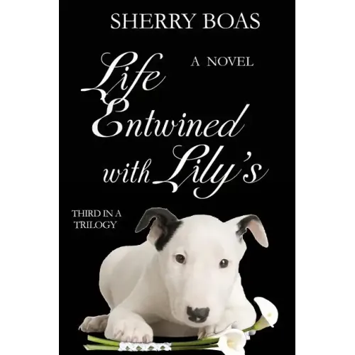 Life Entwined with Lily's: A Novel: The Final in a Trilogy