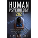 Human Psychology 202: Understanding How People Really Think So That You Know How To Deal With Them