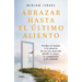 Abrazar Hasta El Último Aliento / Embrace Even the Last Breath