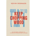Keep Chopping Wood: an ordinary approach to achieving extraordinary success