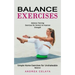 Balance Exercises: Balance Training Exercises for Seniors to Improve Strength (Simple Home Exercises for Unshakeable Balance)