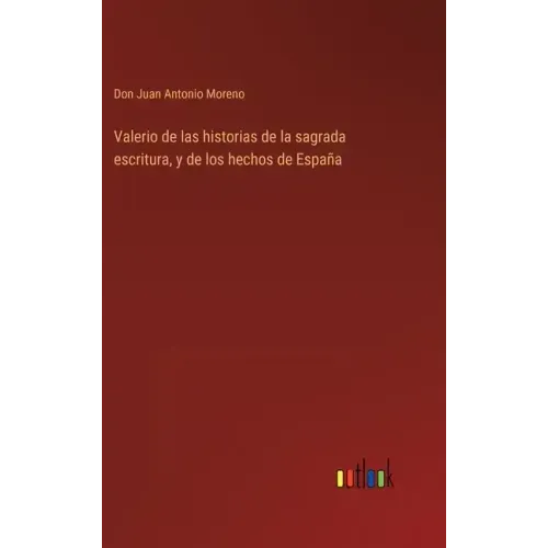 Valerio de las historias de la sagrada escritura, y de los hechos de España