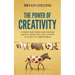 The Power of Creativity: A Three-Part Series for Writers, Artists, Musicians and Anyone in Search of Great Ideas