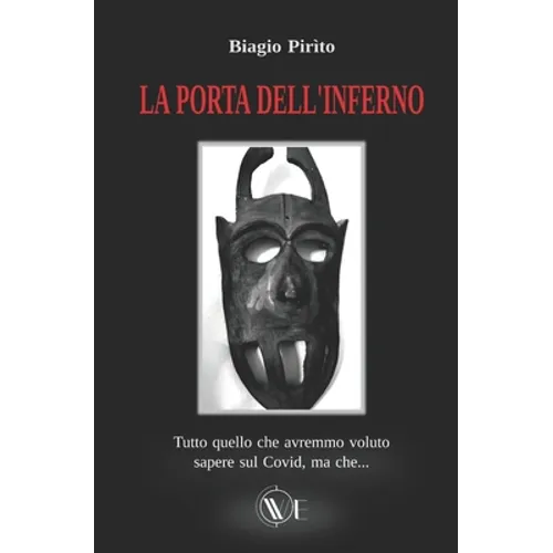 La porta dell'Inferno: Tutto ciò che avremmo voluto sapere sul covid, ma che...