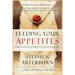 Feeding Your Appetites: Take Control of What's Controlling You