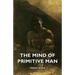The Mind of Primitive Man