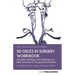 50 OSCEs In Surgery Workbook: Candidate Briefings, Actor Briefings and Mark Schemes For The MRCS Part B Examination