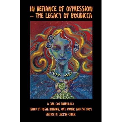In Defiance of Oppression - The Legacy of Boudicca