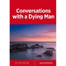 Conversations with a Dying Man
