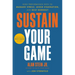 Sustain Your Game: High Performance Keys to Manage Stress, Avoid Stagnation, and Beat Burnout