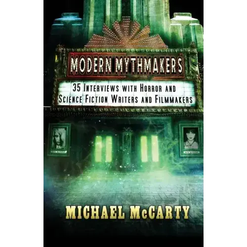 Modern Mythmakers: 35 Interviews with Horror & Science Fiction Writers and Filmmakers