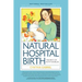 Natural Hospital Birth 2nd Edition: The Best of Both Worlds