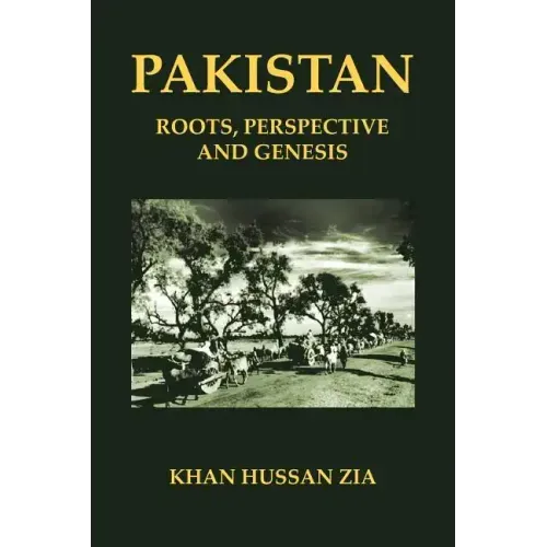 Pakistan: Roots, Perspective and Genesis