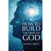 How To Build The Mind Of God