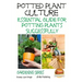Potted Plant Culture - Essential Guide for Potting Plants Successfully