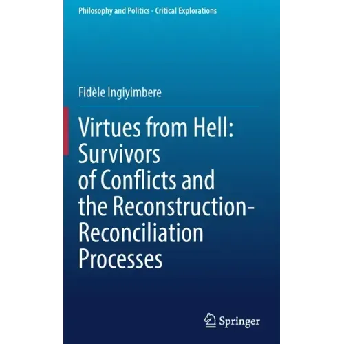 Virtues from Hell: Survivors of Conflicts and the Reconstruction-Reconciliation Processes