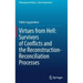Virtues from Hell: Survivors of Conflicts and the Reconstruction-Reconciliation Processes
