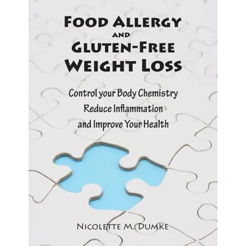Food Allergy and Gluten-Free Weight Loss: Control Your Body Chemistry, Reduce Inflammation and Improve Your Health