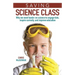 Saving Science Class: Why We Need Hands-On Science to Engage Kids, Inspire Curiosity, and Improve Education