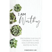 I Am Worthy: Uncovering Our Faulty Core Beliefs to Find Health & Resilience Rooted in Truth