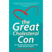 The Great Cholesterol Con: The Truth about What Really Causes Heart Disease and How to Avoid It