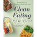 Clean Eating Meal Prep: 6 Weekly Plans and 75 Recipes for Ready-To-Go Meals