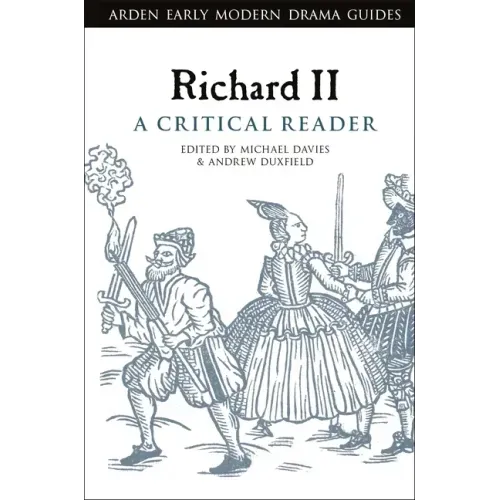 Richard II: A Critical Reader