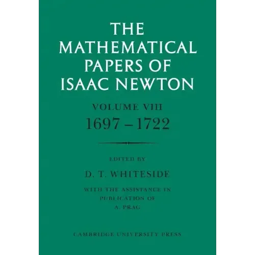 The Mathematical Papers of Isaac Newton: Volume 8