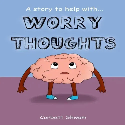 Worry Thoughts: A Story to Help Children Manage Worries and Anxious Thoughts
