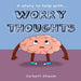 Worry Thoughts: A Story to Help Children Manage Worries and Anxious Thoughts